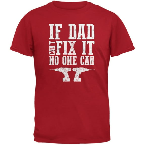 Fathers Day If Dad Cant Fix It No One Can Red Adult T-Shirt - X-Large