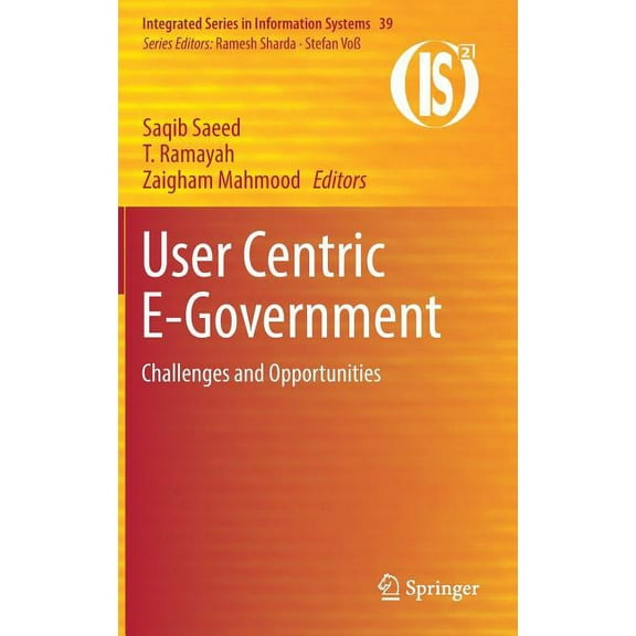 Integrated Information Systems User Centric E-Government: Challenges and Opportunities, Book 39, (Hardcover)