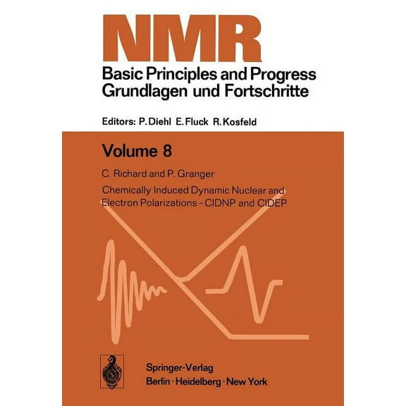NMR Basic Principles and Progress Chemically Induced Dynamic Nuclear and Electron Polarizations-Cidnp and Cidep, Book 8, (Paperback)