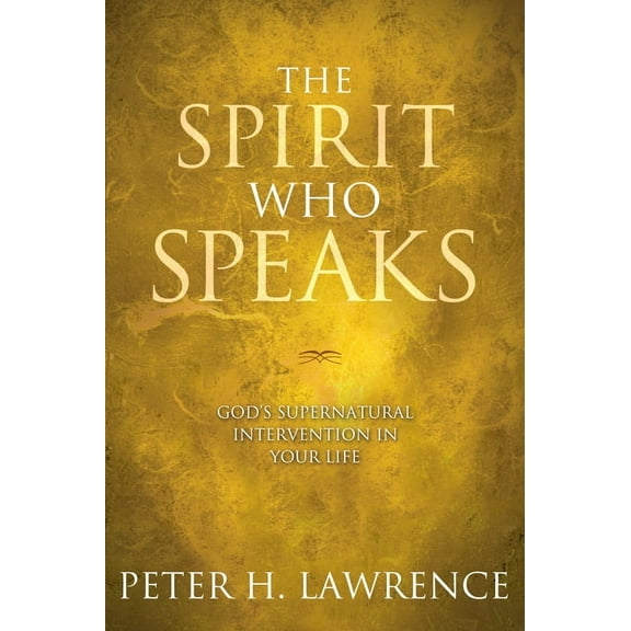 The Spirit Who Speaks : God's Supernatural Intervention in Your Life (Paperback)