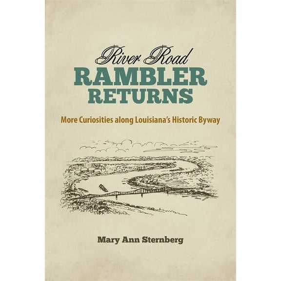 River Road Rambler Returns: More Curiosities Along Louisiana's Historic Byway, (Hardcover)