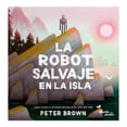 thumbnail image 1 of La Robot Salvaje en la Isla Planeta Junior Tapa dura 1ra edicion, 1 of 2