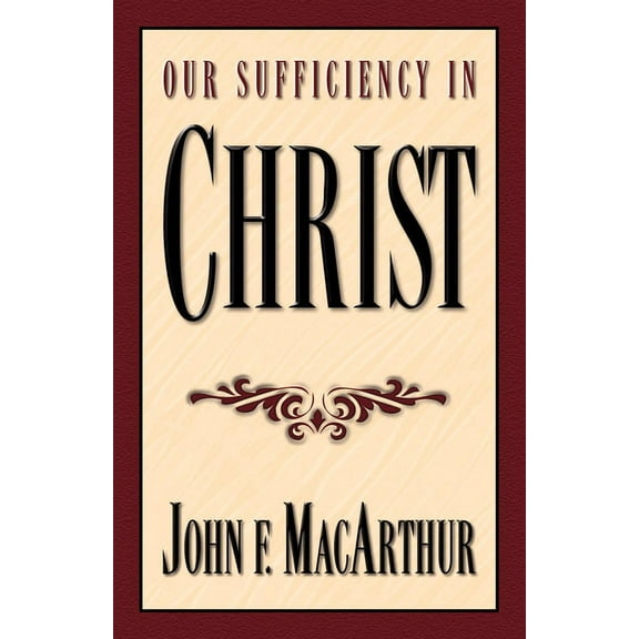 Our Sufficiency in Christ (Paperback)