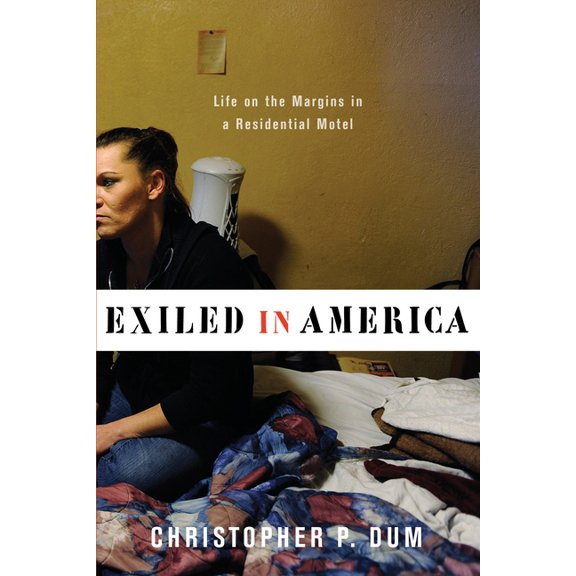 Studies in Transgression Exiled in America: Life on the Margins in a Residential Motel, (Hardcover)