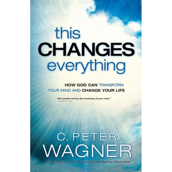 This Changes Everything: How God Can Transform Your Mind and Change Your Life, (Paperback)