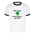 thumbnail image 2 of St. Patrick's Day Shirt - Who Needs Luck When They've Got Me - Unisex, 2 of 11