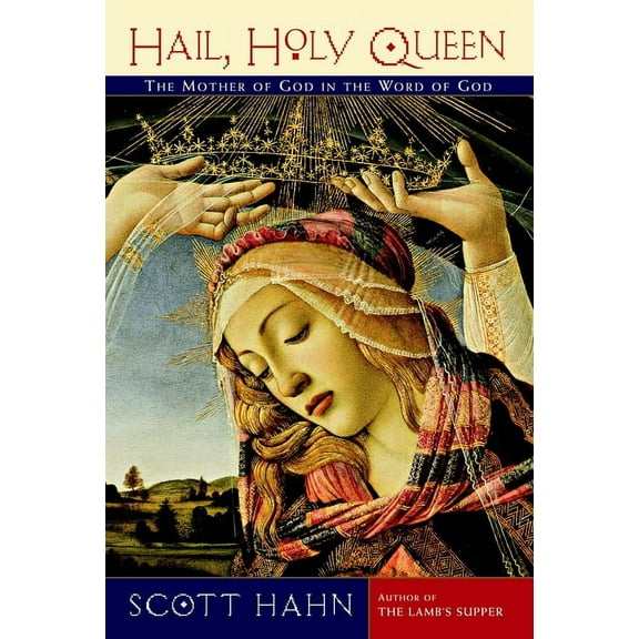 Hail, Holy Queen: The Mother of God in the Word of God, (Paperback)