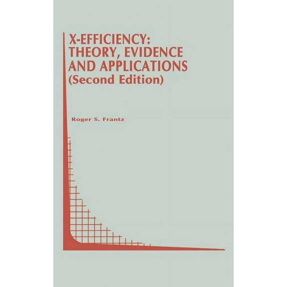 Topics in Regulatory Economics and Polic X-Efficiency: Theory, Evidence and Applications, Book 23, (Hardcover)