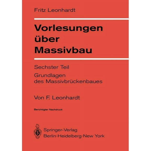 Vorlesungen Ãber Massivbau: Sechster Teil Grundlagen Des MassivbrÃ¼ckenbaues, (Paperback)