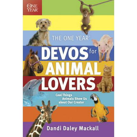 The One Year Devos for Animal Lovers : Cool Things Animals Show Us About Our