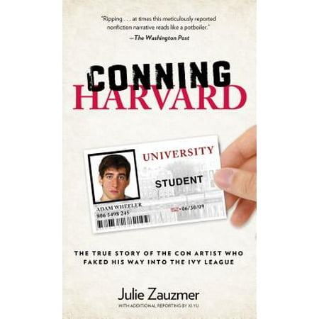 Conning Harvard : The True Story of the Con Artist Who Faked His Way Into the Ivy (Best Way To Fake A Fever)