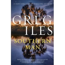 Greg Iles: Southern Man: A Novel (Paperback)