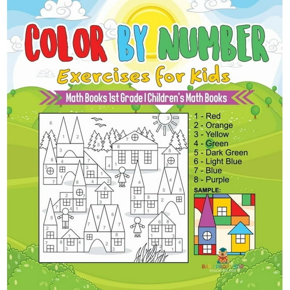 Color by Number Exercises for Kids - Math Books 1st Grade Children's Math Books, (Hardcover)
