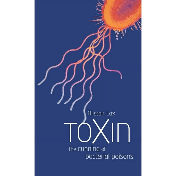 Toxin: The Cunning of Bacterial Poisons, (Hardcover)