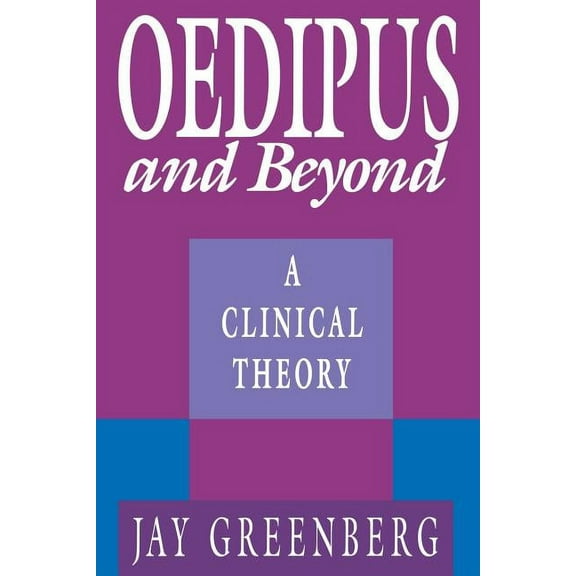 Clinical Theory: Oedipus and Beyond: A Clinical Theory (Paperback)