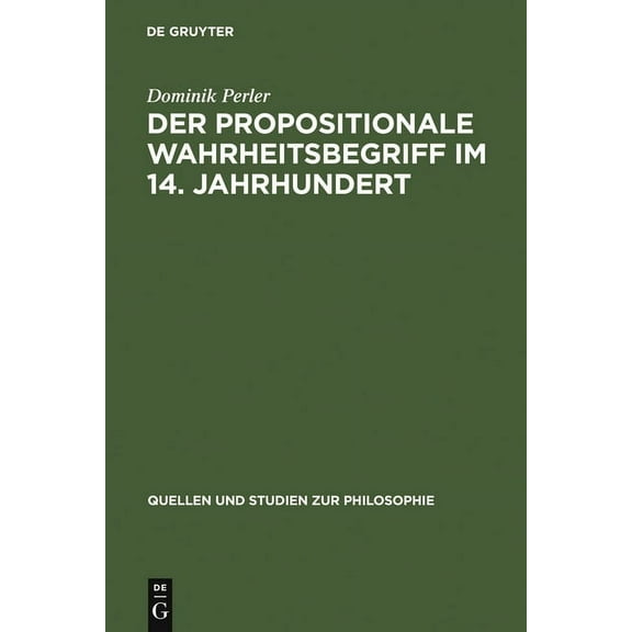 Quellen Und Studien Zur Philosophie Der Propositionale Wahrheitsbegriff Im 14. Jahrhundert, Book 33, (Hardcover)