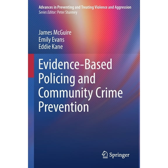 Advances in Preventing and Treating Viol Evidence-Based Policing and Community Crime Prevention, (Paperback)