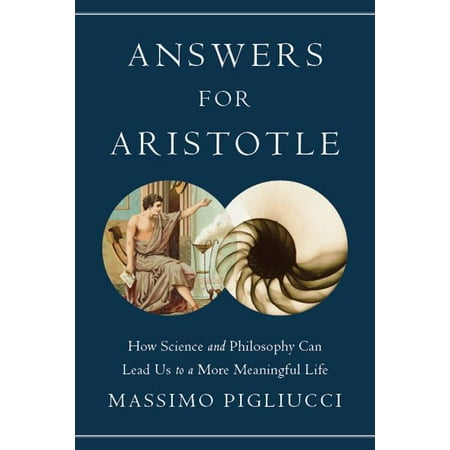 Answers for Aristotle : How Science and Philosophy Can Lead Us to A More Meaningful