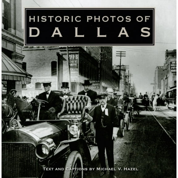 Historic Photos Historic Photos of Dallas, (Hardcover)