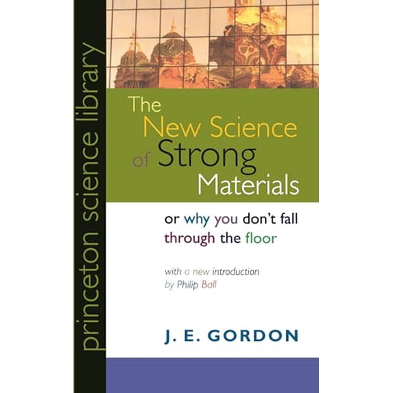 Pre-Owned The New Science of Strong Materials: Or Why You Don't Fall through the Floor (Princeton Science Library) (Paperback) 0691125481 9780691125480