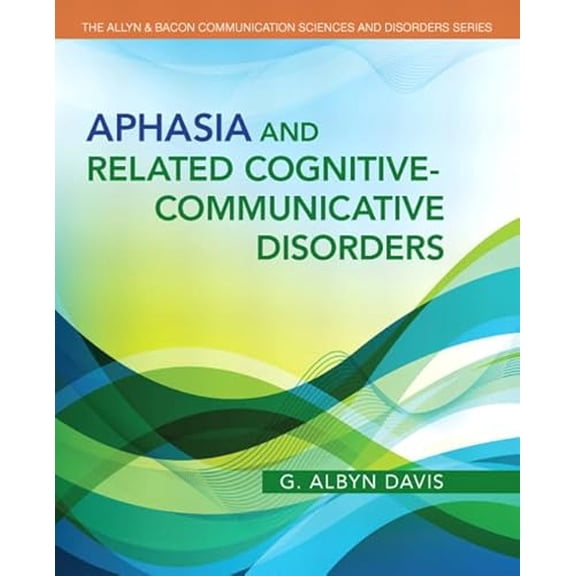 Pre-Owned Aphasia and Related Cognitive-Communicative Disorders (The Allyn & Bacon Communication Sciences and Disorders) (Paperback) 0132614359 9780132614351