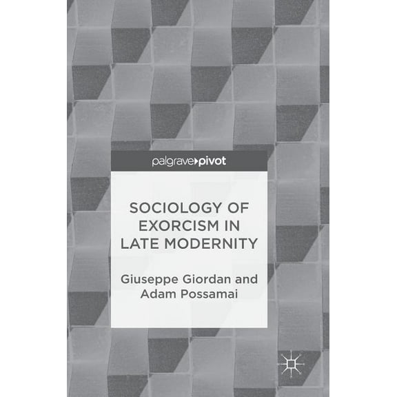 Sociology of Exorcism in Late Modernity, (Hardcover)