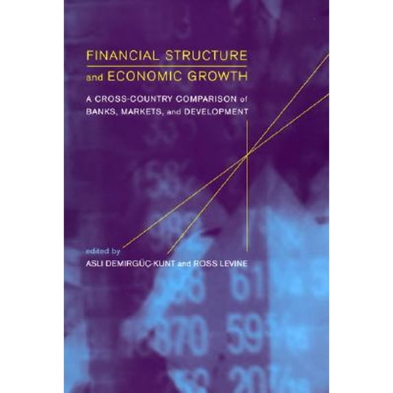 Pre-Owned Financial Structure and Economic Growth: A Cross-Country Comparison of Banks, Markets, and (Paperback) by Asli Demirgüç-Kunt, Ross Levine