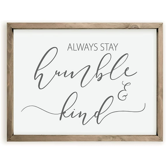 Always Stay Humble And Kind Framed Wood Farmhouse Wall Sign 12x15