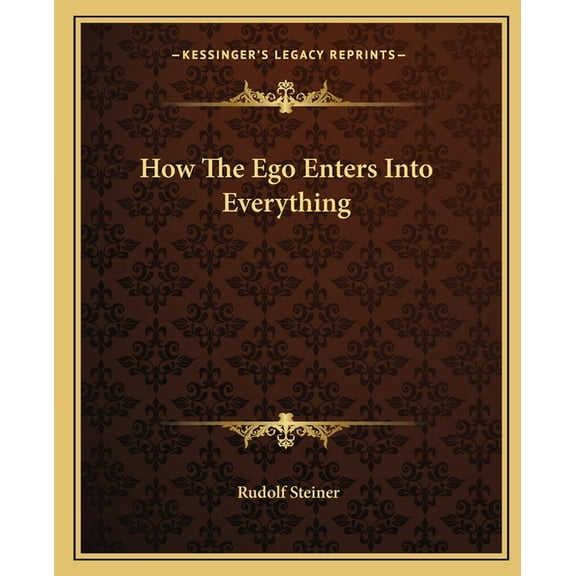 How The Ego Enters Into Everything (Paperback)