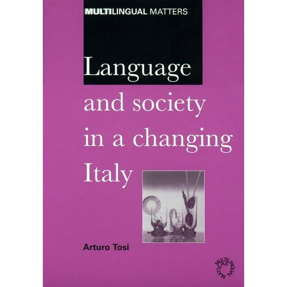 Multilingual Matters Language and Society in a Changing Italy, Book 117, (Paperback)
