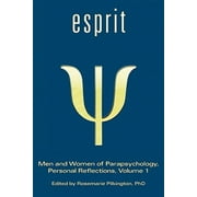 Esprit: Men and Women of Parapsychology, Personal Reflections, Volume 1