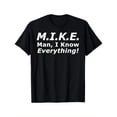 thumbnail image 2 of MIKE: I Know Everything" Funny Print Men's T-Shirt - Casual & Comfortable Cotton, 2 of 11
