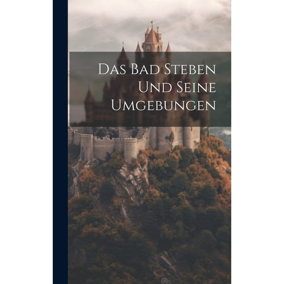 Das Bad Steben Und Seine Umgebungen (Hardcover)