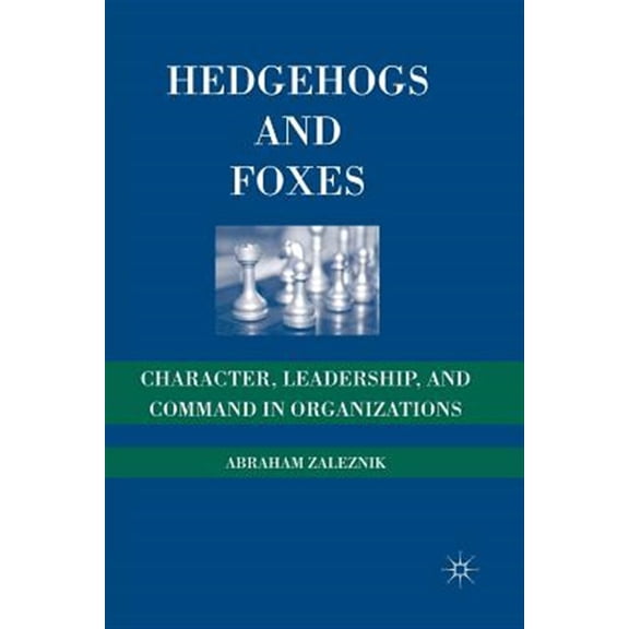Pre-Owned Hedgehogs and Foxes: Character, Leadership, and Command in Organizations (Paperback)