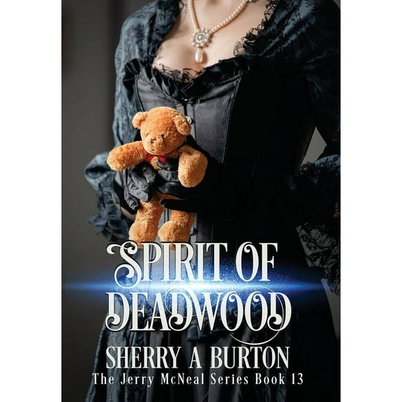 The Jerry McNeal Spirit of Deadwood: A Full-Length Jerry McNeal Novel, Book 13, (Hardcover)