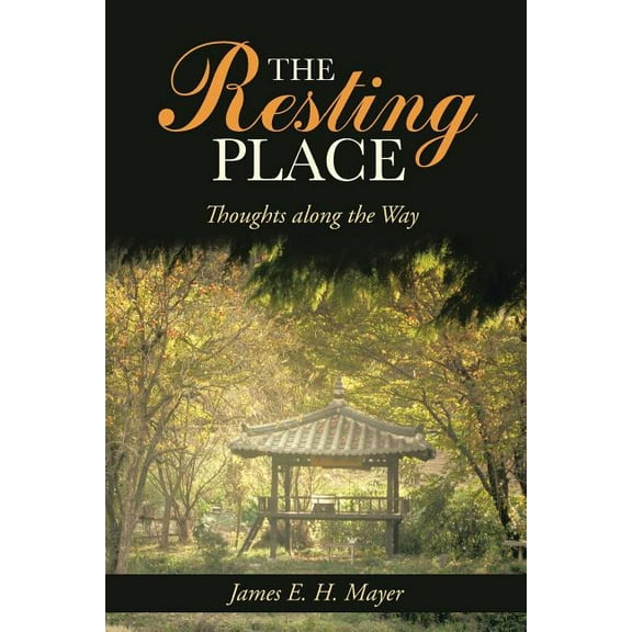 The Resting Place: Thoughts Along the Way (Paperback) by James E H Mayer