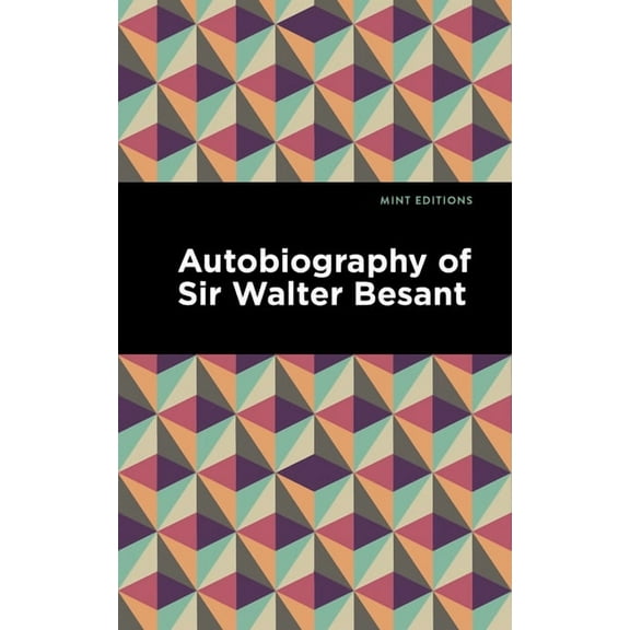 Mint Editions (in Their Own Words: Biogr Autobiography of Sir Walter Besant, (Hardcover)