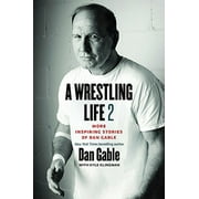 Pre-Owned A Wrestling Life 2: More Inspiring Stories of Dan Gable Paperback