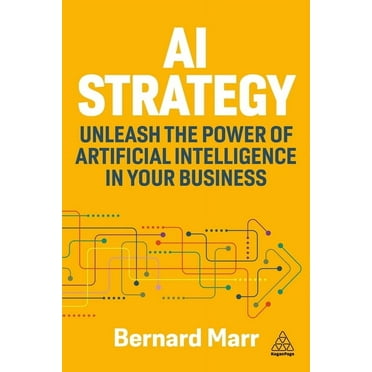 AI Strategy: Unleash the Power of Artificial Intelligence in Your Business, (Paperback)