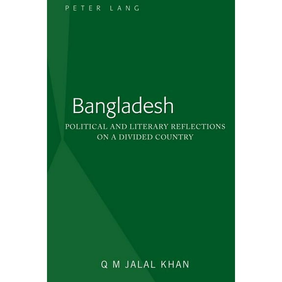 Bangladesh: Political and Literary Reflections on a Divided Country (Hardcover)