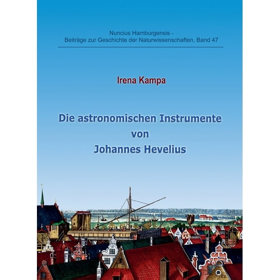 Die astronomischen Instrumente von Johannes Hevelius (Paperback)