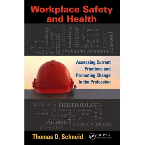 Occupational Safety & Health Guide Workplace Safety and Health: Assessing Current Practices and Promoting Change in the Profession, (Paperback)