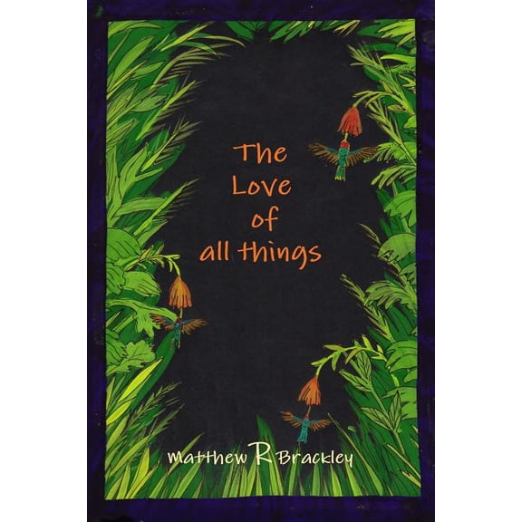 The Love of all things, (Paperback)