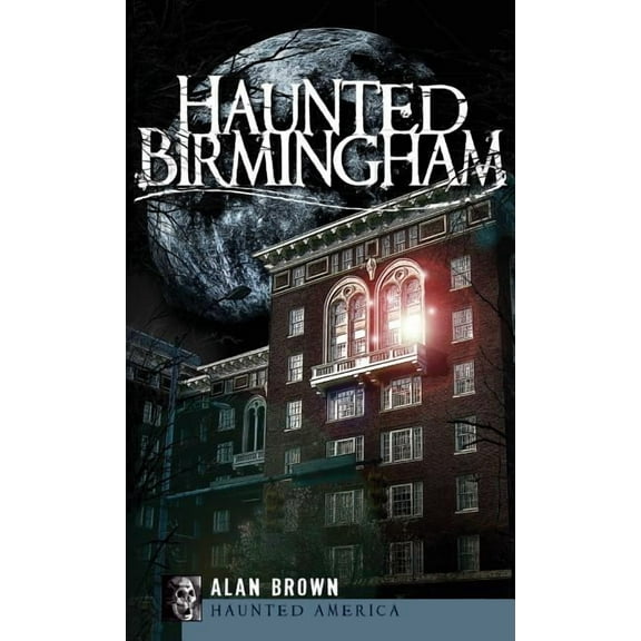 Haunted Birmingham, (Hardcover)