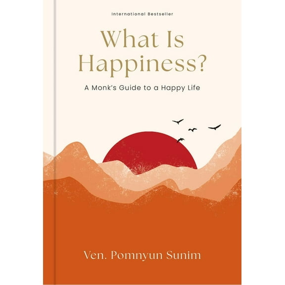 What Is Happiness?: A Monk's Guide to a Happy Life, (Hardcover)
