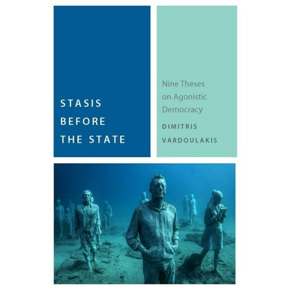 Commonalities: Stasis Before the State: Nine Theses on Agonistic Democracy (Paperback)
