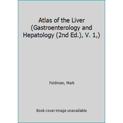 Angle View: Atlas of the Liver (Gastroenterology and Hepatology (2nd Ed.), V. 1,) [Hardcover - Used]
