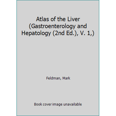 Atlas of the Liver (Gastroenterology and Hepatology (2nd Ed.), V. 1,) [Hardcover - Used]