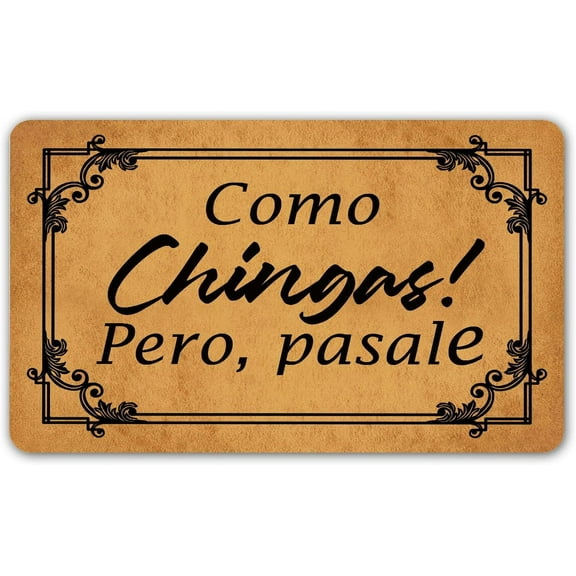 Doormat Front Door Entry Rugs Welcome Mat with Rubber Back (30x 17 inch) Como Chingas Pero, pasale House Warming Gift Decorative Mats for Front Porch No Slip Kitchen Rug and Mats.