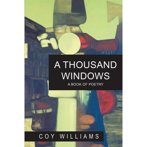 A Thousand Windows: A Book of Poetry (Paperback) by Coy Williams